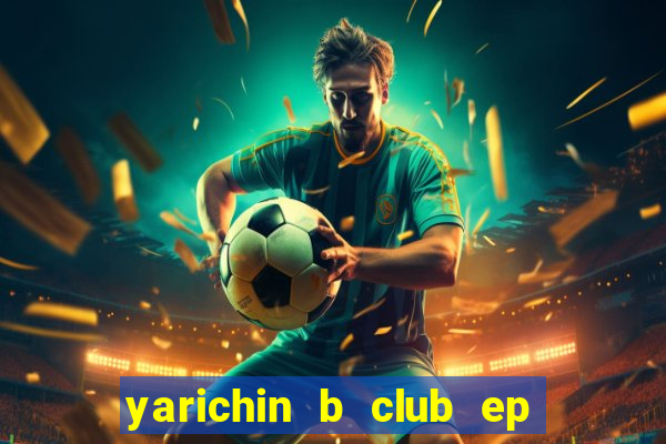 yarichin b club ep 2 dublado